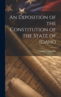 Front cover_An Exposition of the Constitution of the State of Idaho