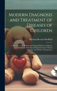 Front cover_Modern Diagnosis and Treatment of Diseases of Children; a Treatise on the Medical and Surgical Diseases of Infancy and Childhood, With Special Emphasis Upon Clinical Diagnosis and Modern Therapeutics