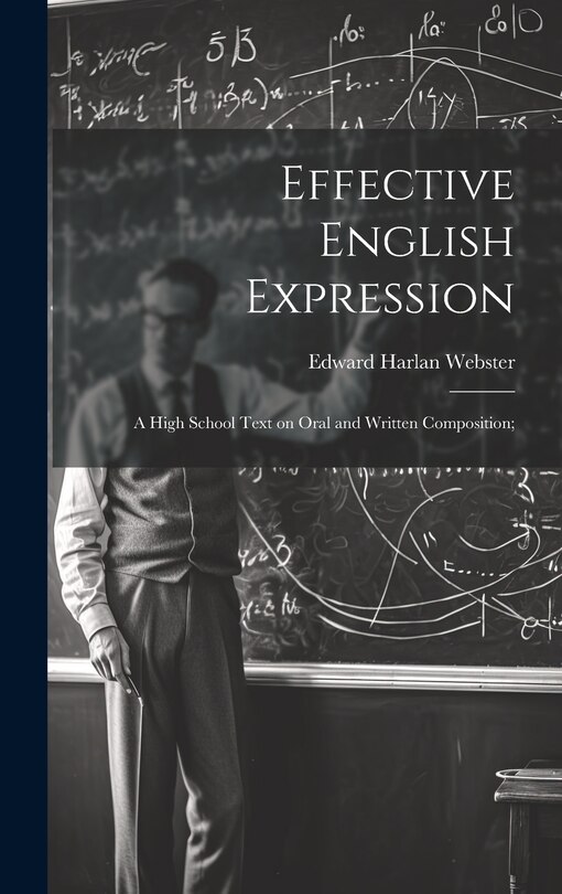 Front cover_Effective English Expression; a High School Text on Oral and Written Composition;