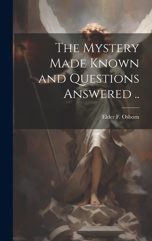 Couverture_The Mystery Made Known and Questions Answered ..