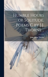 Front cover_Humble Hours of Solitude. Poems C by J.J. Thorne ..