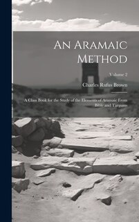 Front cover_An Aramaic Method; a Class Book for the Study of the Elements of Aramaic From Bible and Targums; Volume 2