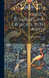 Couverture_Virgil's Eclogues and Georgics, With Notes