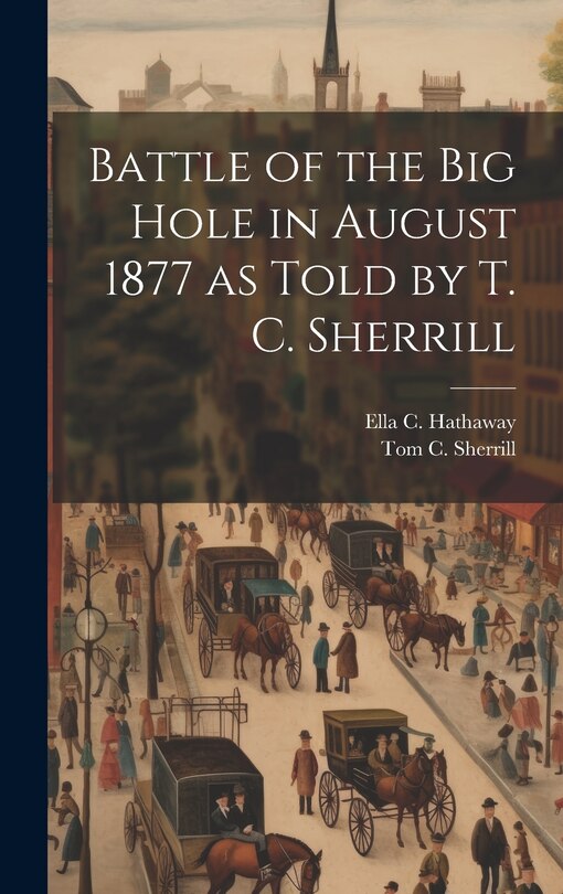 Couverture_Battle of the Big Hole in August 1877 as Told by T. C. Sherrill