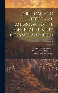 Couverture_Critical and Exegetical Handbook to the General Epistles of James and John; Volume 20