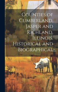 Couverture_Counties of Cumberland, Jasper and Richland, Illinois. Historical and Biographical
