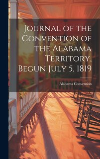 Couverture_Journal of the Convention of the Alabama Territory, Begun July 5, 1819