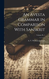 Couverture_An Avesta Grammar in Comparison With Sanskrit; Volume Pt. 1