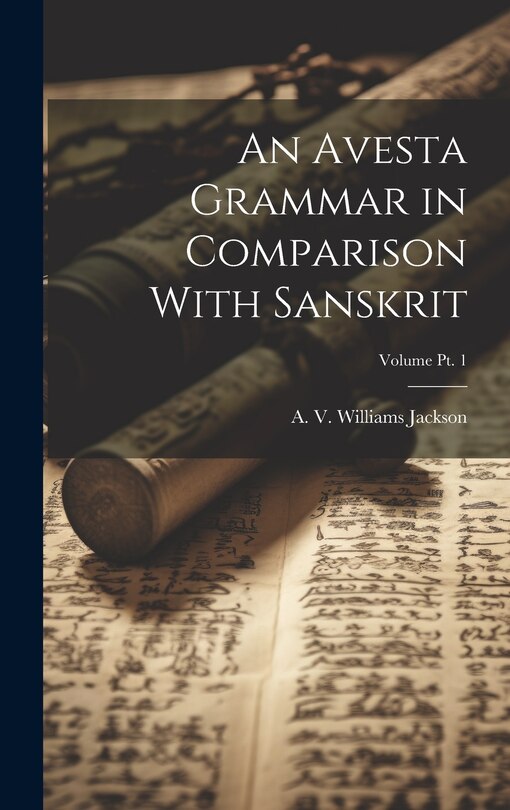 Couverture_An Avesta Grammar in Comparison With Sanskrit; Volume Pt. 1