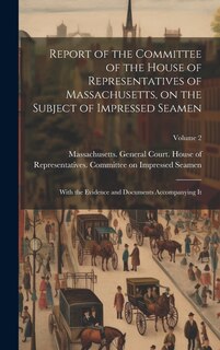 Front cover_Report of the Committee of the House of Representatives of Massachusetts, on the Subject of Impressed Seamen