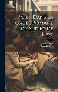 Couverture_Scier dans la Gaule romane du sud et de l'est