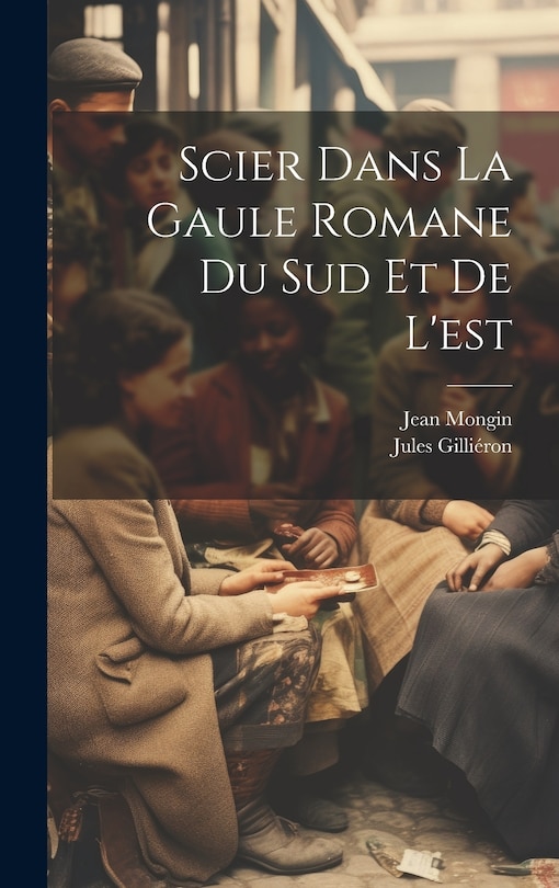 Couverture_Scier dans la Gaule romane du sud et de l'est