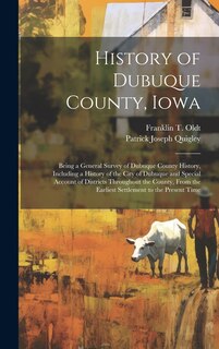 Couverture_History of Dubuque County, Iowa; Being a General Survey of Dubuque County History, Including a History of the City of Dubuque and Special Account of Districts Throughout the County, From the Earliest Settlement to the Present Time