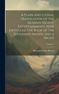 Couverture_A Plain and Literal Translation of the Arabian Nights' Entertainments Now Entituled The Book of the Thousand Nights and a Night; Volume 7