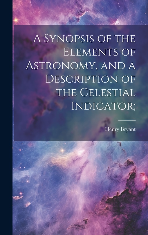 Front cover_A Synopsis of the Elements of Astronomy, and a Description of the Celestial Indicator;