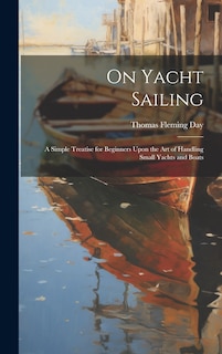 Front cover_On Yacht Sailing; a Simple Treatise for Beginners Upon the Art of Handling Small Yachts and Boats