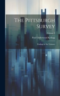 Couverture_The Pittsburgh Survey; Findings in Six Volumes; Volume 3