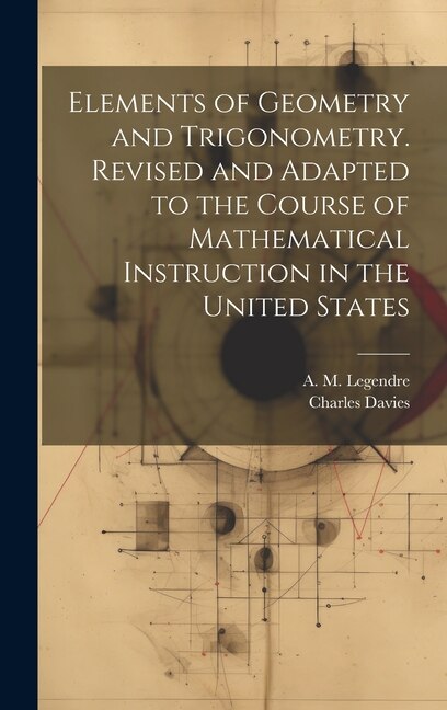 Couverture_Elements of Geometry and Trigonometry. Revised and Adapted to the Course of Mathematical Instruction in the United States