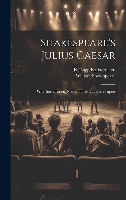 Front cover_Shakespeare's Julius Caesar; With Introduction, Notes, and Examination Papers