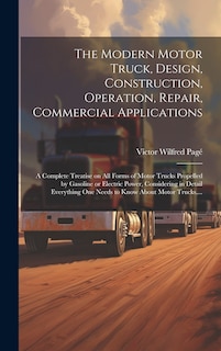 Couverture_The Modern Motor Truck, Design, Construction, Operation, Repair, Commercial Applications