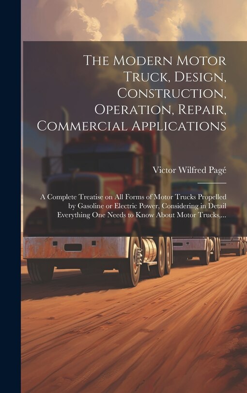 Couverture_The Modern Motor Truck, Design, Construction, Operation, Repair, Commercial Applications