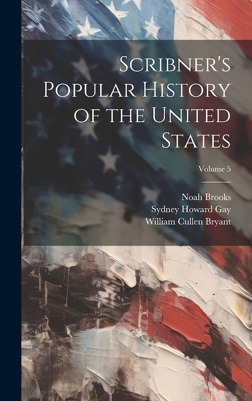 Front cover_Scribner's Popular History of the United States; Volume 5