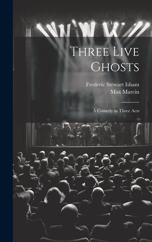 Front cover_Three Live Ghosts; a Comedy in Three Acts