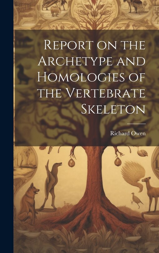 Front cover_Report on the Archetype and Homologies of the Vertebrate Skeleton