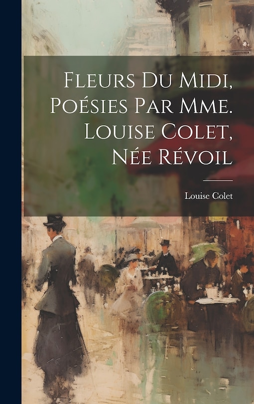 Front cover_Fleurs Du Midi, Poésies Par Mme. Louise Colet, Née Révoil