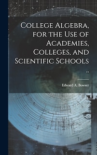 Couverture_College Algebra, for the Use of Academies, Colleges, and Scientific Schools ..