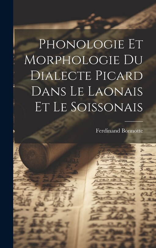 Front cover_Phonologie et morphologie du dialecte picard dans le Laonais et le Soissonais