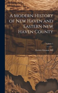 Couverture_A Modern History of New Haven and Eastern New Haven County; Volume 1