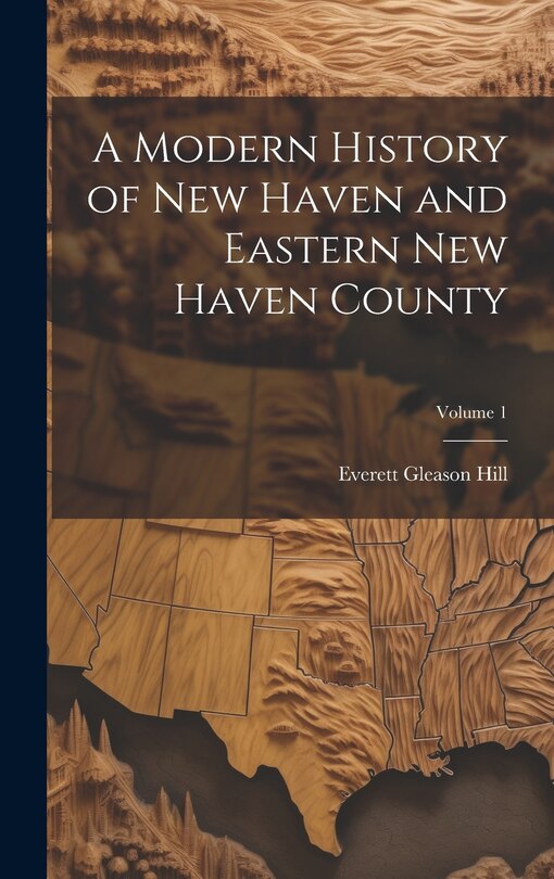 Couverture_A Modern History of New Haven and Eastern New Haven County; Volume 1