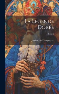 La legende dorée; Tome 2