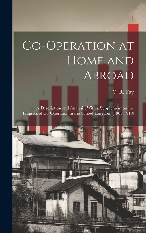 Couverture_Co-operation at Home and Abroad; a Description and Analysis, With a Supplement on the Progress of Co-operation in the United Kingdom (1908-1918)