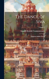 Couverture_The Dance of Siva; Fourteen Indian Essays; Volume 1