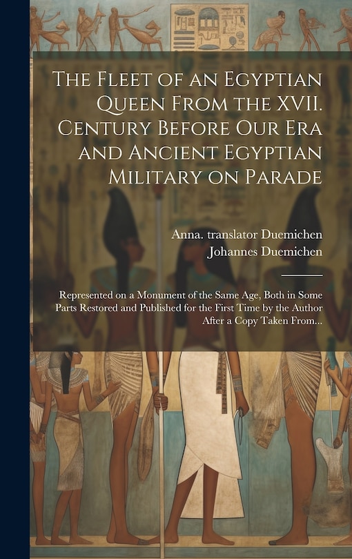 Front cover_The Fleet of an Egyptian Queen From the XVII. Century Before Our Era and Ancient Egyptian Military on Parade