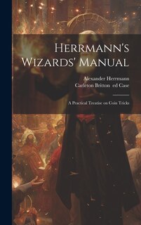 Couverture_Herrmann's Wizards' Manual; a Practical Treatise on Coin Tricks