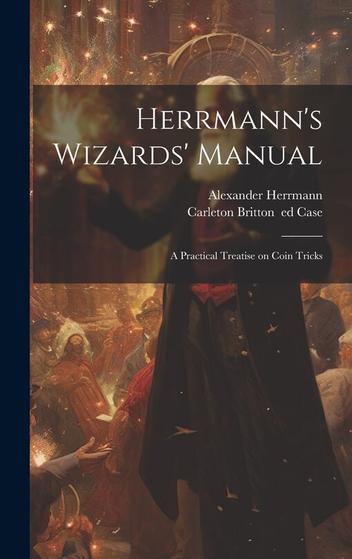 Couverture_Herrmann's Wizards' Manual; a Practical Treatise on Coin Tricks