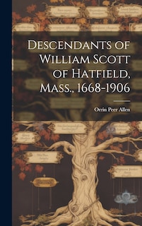 Front cover_Descendants of William Scott of Hatfield, Mass., 1668-1906