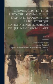 Front cover_OEuvres complètes de Eustache Deschamps, pub. d'après le manuscrit de la Bibliothèque nationale par le marquis de Queux de Saint-Hilaire; Tome 2