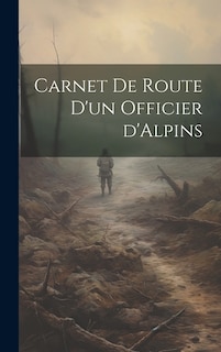 Carnet de route d'un officier d'Alpins