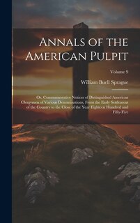 Couverture_Annals of the American Pulpit; or, Commemorative Notices of Distinguished American Clergymen of Various Denominations, From the Early Settlement of the Country to the Close of the Year Eighteen Hundred and Fifty-five; Volume 9