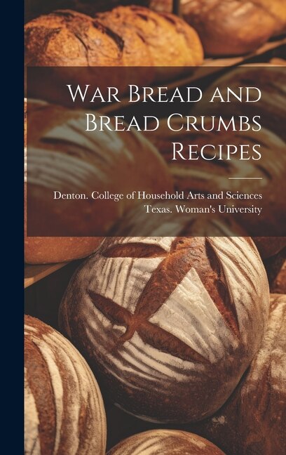 War Bread and Bread Crumbs Recipes