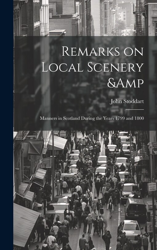 Front cover_Remarks on Local Scenery & Manners in Scotland During the Years 1799 and 1800