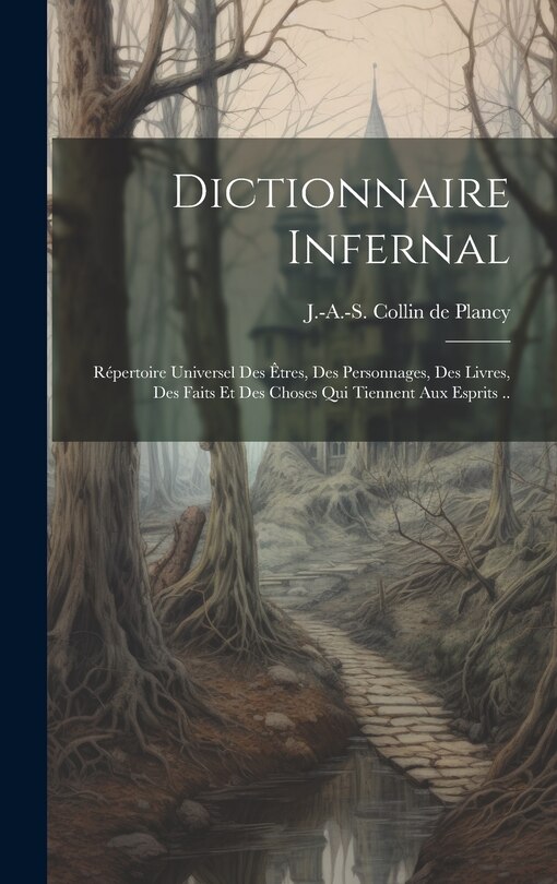Front cover_Dictionnaire infernal; répertoire universel des êtres, des personnages, des livres, des faits et des choses qui tiennent aux esprits ..