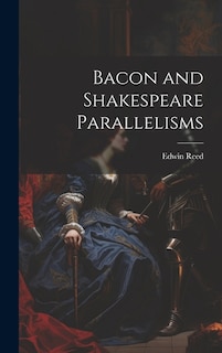 Bacon and Shakespeare Parallelisms