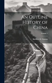 Couverture_An Outline History of China; Volume 1