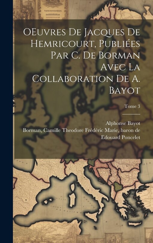 Couverture_OEuvres de Jacques de Hemricourt, publiées par C. de Borman avec la collaboration de A. Bayot; Tome 3