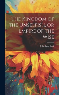 Front cover_The Kingdom of the Unselfish, or Empire of the Wise
